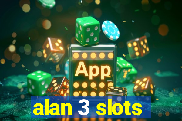 alan 3 slots